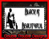 |DT|BLACK IS BEAUTIFUL