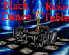 Black Rose Dance Table