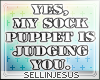 $J Sock Puppet Headsign