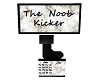 The Noob Kicker