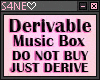Derivable Music Box Only