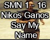 Say My Name Nikos Ganos