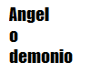 )-( Angel o demonio