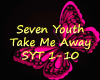 Seven Youth - Take Me Aw
