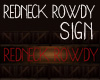 REDNECK ROWDY SIGN