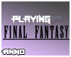Playing Final Fantasy.
