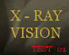 [D] X-Ray Vision TEST 01