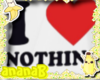 I <3 nothing !