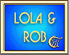 LOLA & ROB