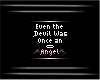 Devil once.. Angel badge