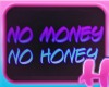 No Money No Honey Sign