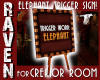 ELEPHANT TRIGGER SIGN!